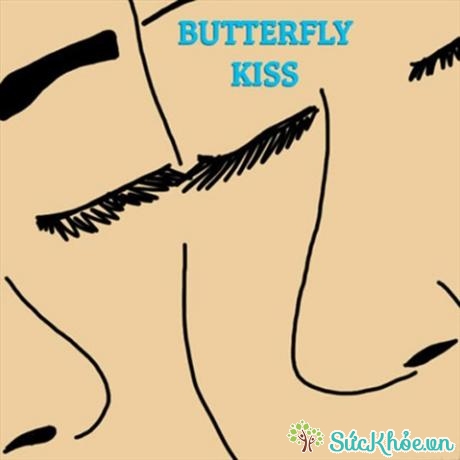 'The Butterfly Kiss' là một kiểu hôn không liên quan đến môi