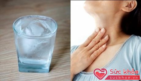 Uống nước lạnh dẫn đến chênh lệch nhiệt độ vùng họng dễ bị viêm họng.