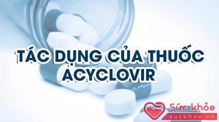 Acyclovir là một thuốc kháng virut chữa bệnh zona