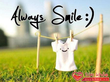 Hãy luôn mỉm cười để cuộc sống của chúng ta hạnh phúc hơn.